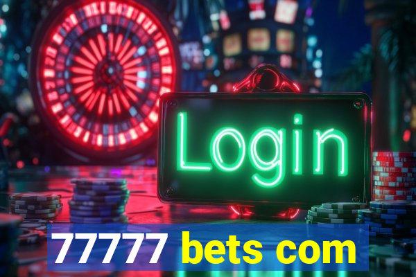 77777 bets com